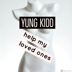 help my loved ones ft Mate Chamberlin