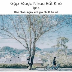 Gặp được nhau rất khó(Demo)