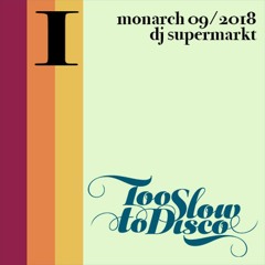 Part 1: Too Slow To Disco DJ-Mix by Dj Supermarkt (recorded at Monarch Berlin 09 / 2018)