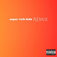 Super Rich Kids Remix (First Rap) 🅴