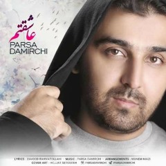 پارسا دمیرچی ، عاشقتم
