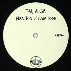 ATK026 - T78, Alesis - Fixation (Original Mix)(Preview)(Out Now)
