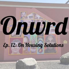 Onwrd Ep.12 - Housing The Homeless with Akash Kalia of The Palms Inn