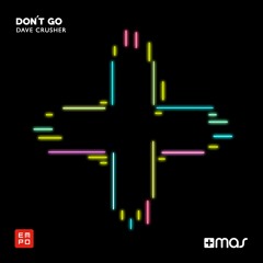Dave Crusher - Don't Go [+Mas Label] OUT NOW!!!