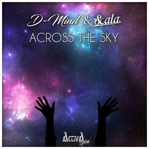 D-Mind & Scala - Across The Sky(Preview)(Activa Shine)(Out Now)