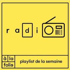 A la Folie Playlist de la semaine #20