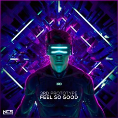 3rd Prototype - Feel So Good [NCS Release]