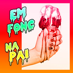 Na Pai - Em Fonc