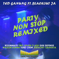 Ted Ganung Ft. Blackout JA - Party Non Stop (Dub Defense Remix)