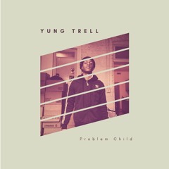 Y.U.N.G Trell- Problem Child Prod.Carti247
