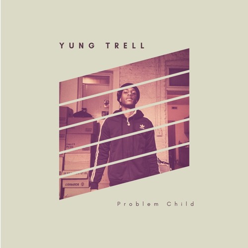 Y.U.N.G Trell- Problem Child Prod.Carti247