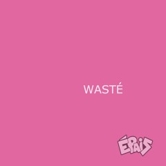 É - Waste [SKIT]