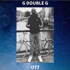 G DOUBLE G - OTT (PROD. MCK BEATZ)