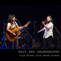 EAST END UNDERGROUND - Lisa Bonner With Sarah Greene