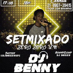 SET MIXADO 001 DJ BENNY[ DO ENGENHO PARA O MUNDO ]