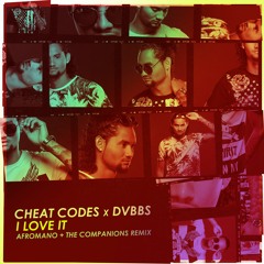 CHEATCODES ft. DVBBS - I LOVE IT (Afromano x The Companions Remix)(FREE DOWNLOAD)