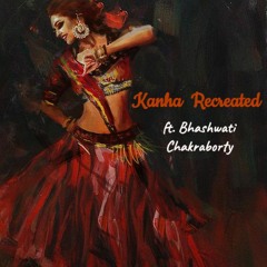 Kanha Recreated ft. Bhashwati Chakraborty