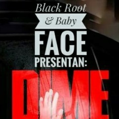 Black Root & Baby Face - Dime