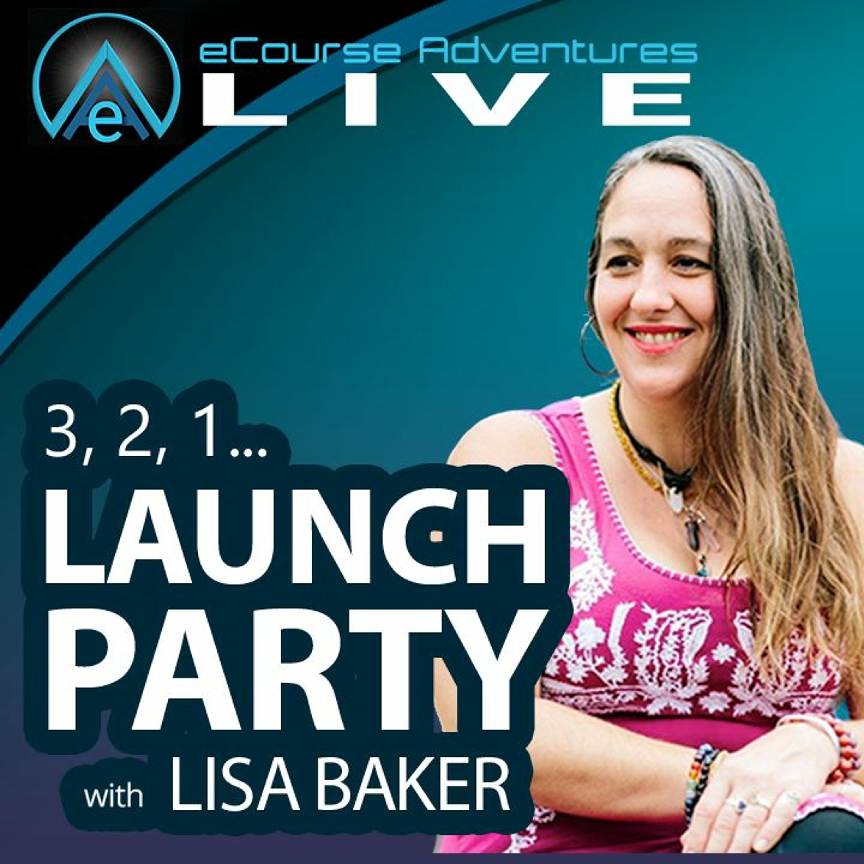 eA LIVE - ep7 - 3,2,1 ... Launch Party with Lisa Baker