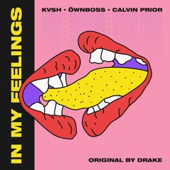 Drake - In My Feelings  (KVSH & Ownboss Feat. Calvin Prior Bootleg)