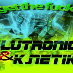 Lutronic & K.NetiK - Get the Fuck (master)