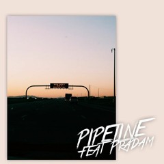 PIPELINE (feat. Pradam)