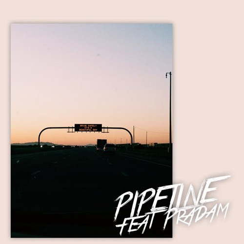 PIPELINE (feat. Pradam)