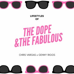 Lifestyles of the dope and the fabulous