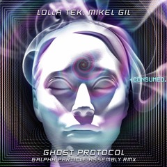 Lolla Tek, Mikel Gil - Ghost Protocol (Alpha Particle Assembly Remix) - CSMD108