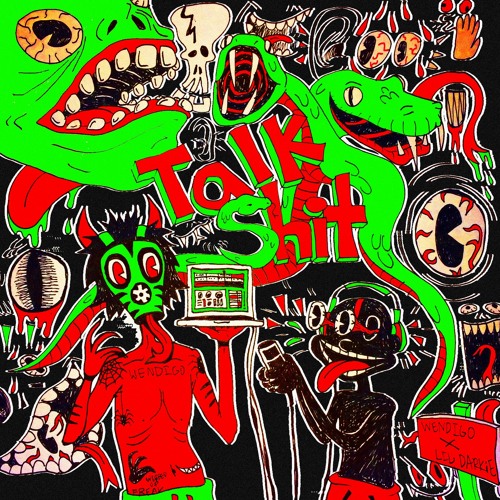 TALK SHIT (PROD. WENDIGO)