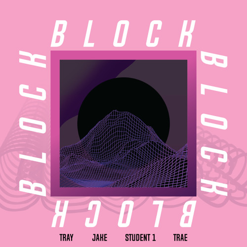 Block (Tray x Jake x Student 1 x Trae moua)