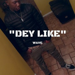 Wave - Dey Like