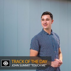 Track of the Day: John Summit “Touch Me”
