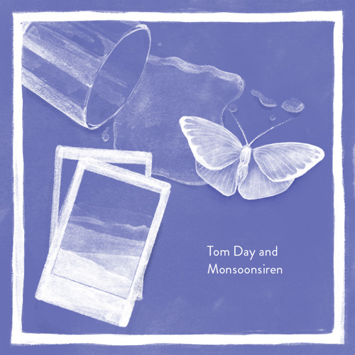 Tom Day & Monsoonsiren - We Watched The Clouds Form Shapes