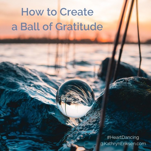 How to Create a Ball of Gratitude Meditation