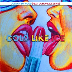 Cold Like Ice (Feat. Domonique Lewis)