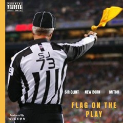 Flag On The Play (Feat. Newborn & Mitch)[Prod. Wilson B]