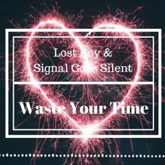 FREE DL! Waste Your Time - Lost Boy Signal Goes Silent (2018 Redrum Intro-Outro)