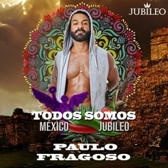 Paulo Fragoso - Jubileo - Todos Somos Mexico 2018