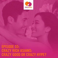 Episode 55: Crazy Rich Asians: Crazy Good or Crazy Hype?