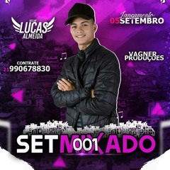 SET MIXADO 001 ((DJ LUCAS ALMEIDA)) O MAIS ESPERADO DA GALERA 2k18