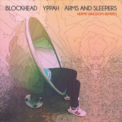 Blockhead, Yppah, Arms and Sleepers - Hermit Kingdom: Remixes - SAMPLER