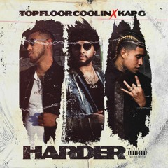 Top Floor Coolin Ft Kap G - HARDER (Dirty)