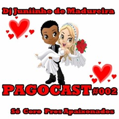 PAGOCAST #002 Dj JUNIINHO DE MADUREIRA ( ( SÓ CORO PROS APAIXONADOS ) )