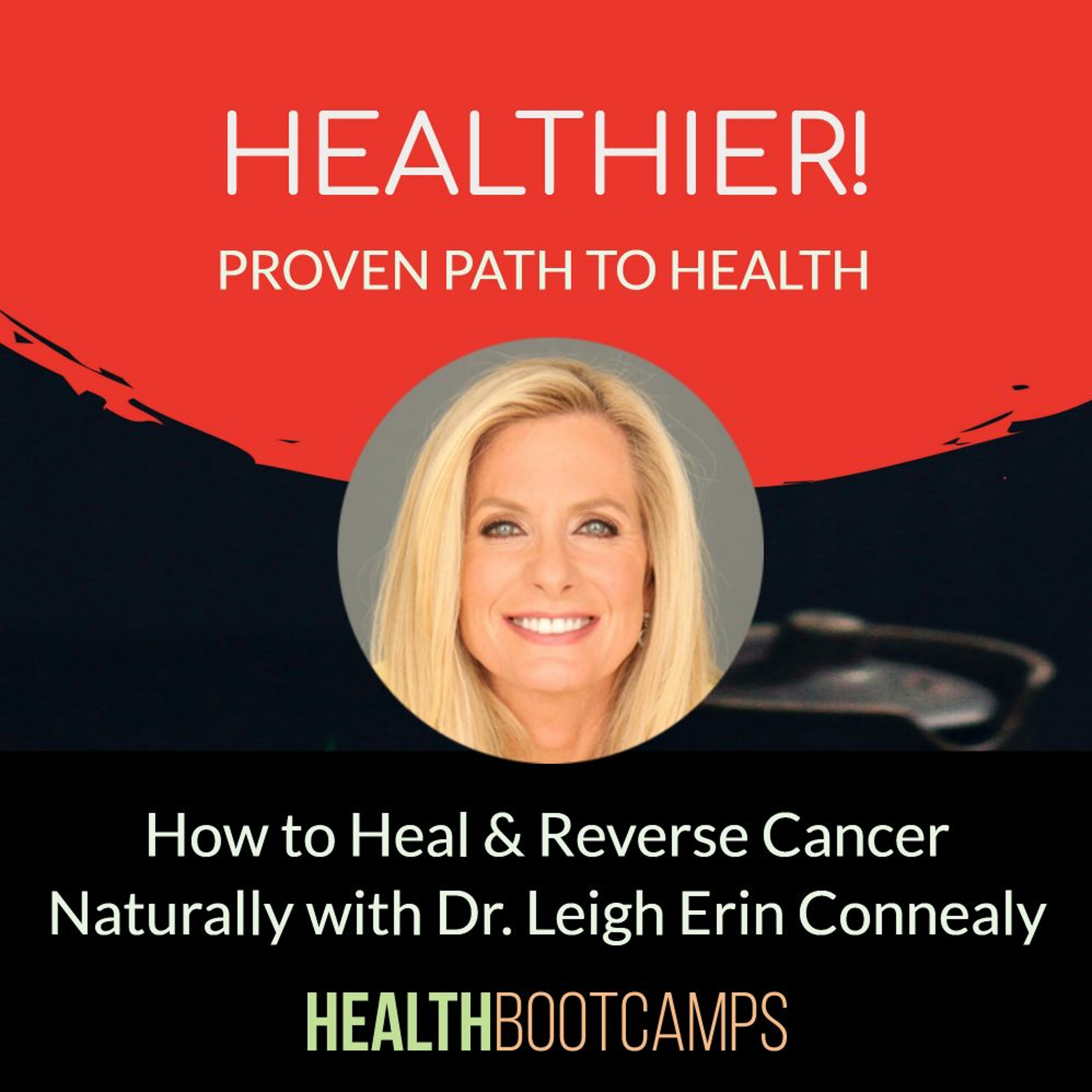 How to Heal & Reverse Cancer Naturally with Dr. Leigh Erin Connealy episode artwork