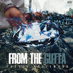 TattedHollyWood- From The Gutta