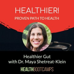 Healthier Gut with Dr. Maya Shetreat-Klein