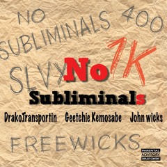 No Subliminals Ft Geetchie Kemosabe x John Wicks (Prod by Yung Tago)