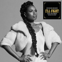 Jennifer Hudson - I'll Fight (Dave Matthias Deeper Dub Remix)