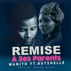 Wanito ft Rutchelle - Remise a Ses Parents